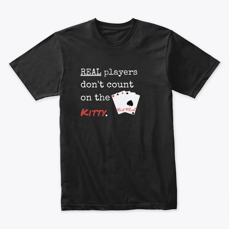 Real Players Don't Count on the Kitty!