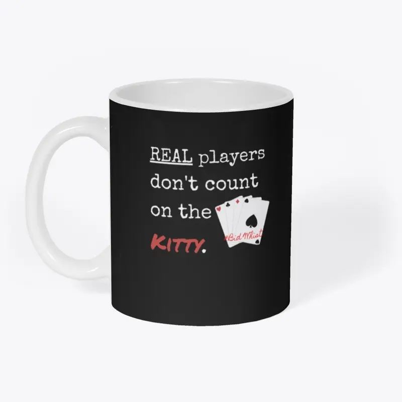 Real Players Don't Count on the Kitty!